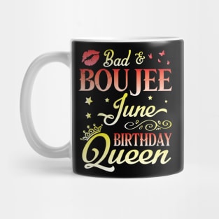 Bad And Boujee June Birthday Queen Happy Birthday To Me Nana Mom Aunt Sister Cousin Wife Daughter Mug